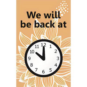 Accuform® MPCM509 Safety Sign: WE WILL BE BACK AT CLOCK